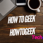 How to Geek: Guide to Tech Tips Tutorials and Smart Living by HowToGeek Experts (2025)