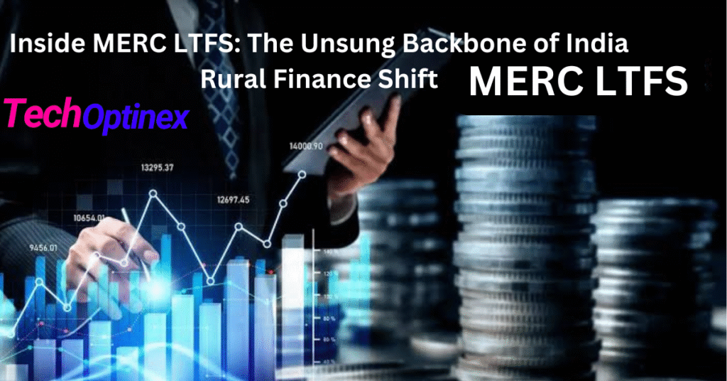 Inside MERC LTFS: The Unsung Backbone of India Rural Finance Shift