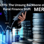 Inside MERC LTFS: The Unsung Backbone of India Rural Finance Shift