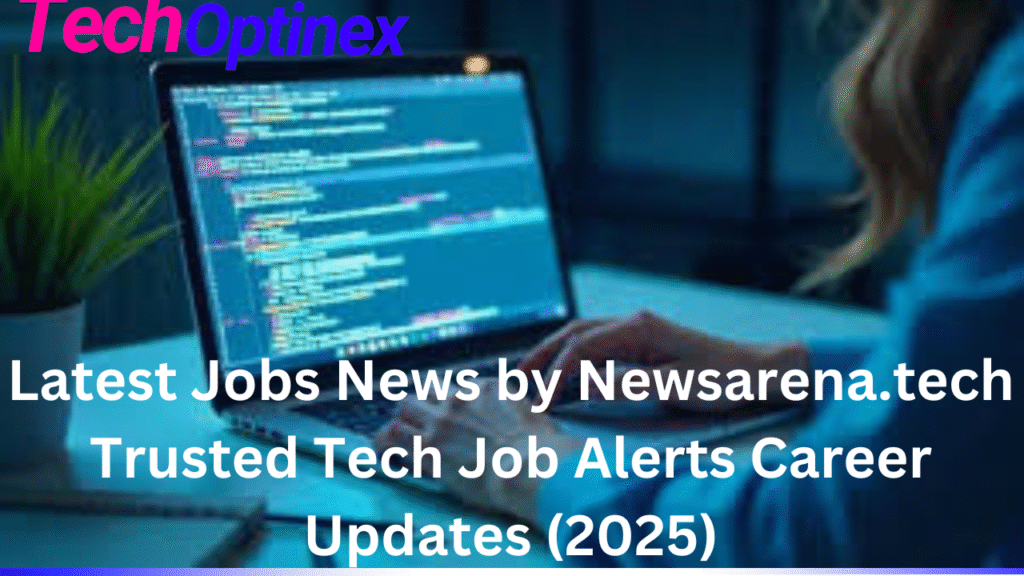 Latest Jobs News by Newsarena.tech Trusted Tech Job Alerts Career Updates (2025)