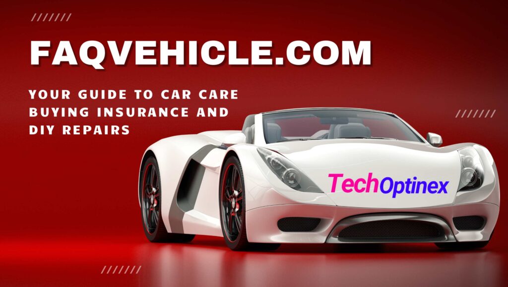 FaqVehicle.com Your Guide to Car Care Buying Insurance and DIY Repairs