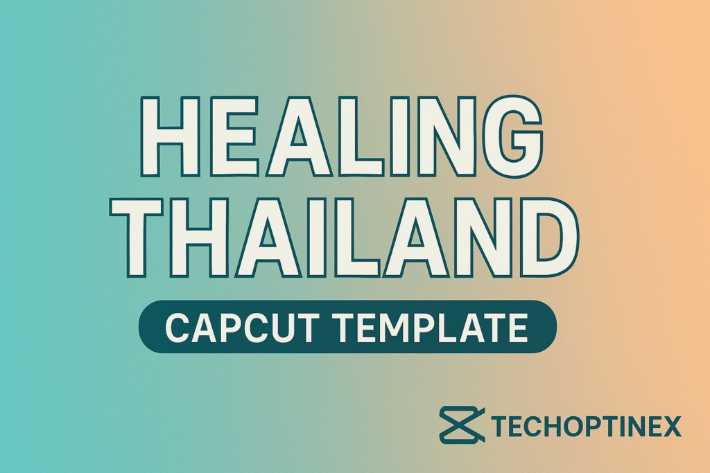 Healing Thailand CapCut Template 2025  Viral Slowmo Thug Love Download