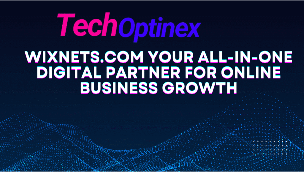 wixnets.com Your All-in-One Digital Partner for Online Business Growth